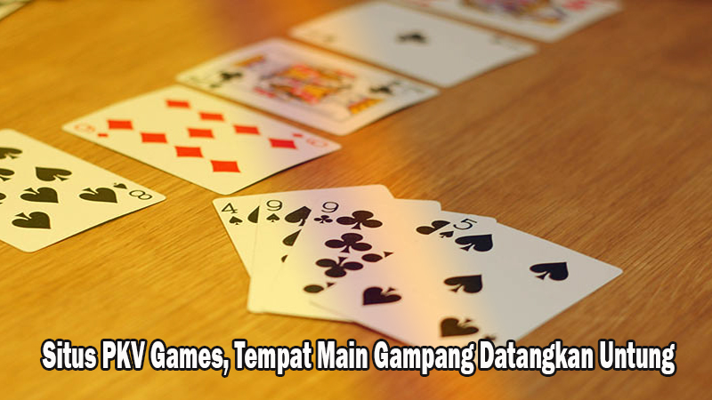 Situs PKV Games, Tempat Main Gampang Datangkan Untung